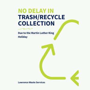 NO Delay in Trash/Recycling Collection Week of 1/19-1/23